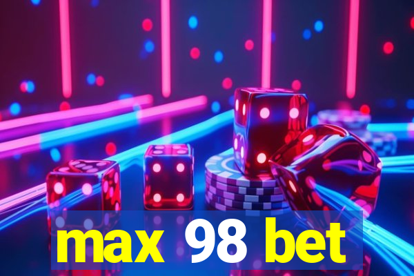 max 98 bet
